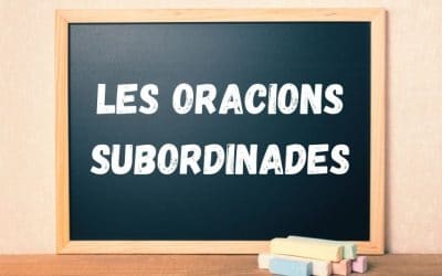 Oracions subordinades i les seves funcions sintàctiques | Informació essencial