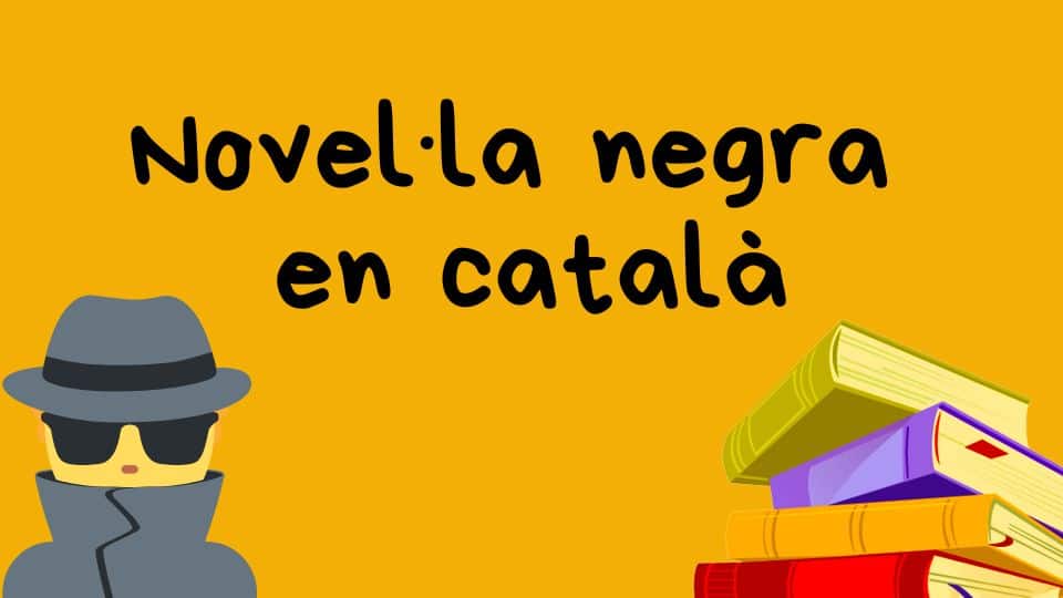 Novel·la negra en català: selecció de 10 llibres emocionants!