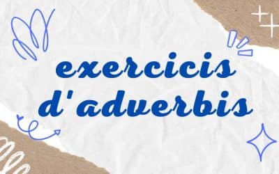 Exercicis dels adverbis en PDF i en línia