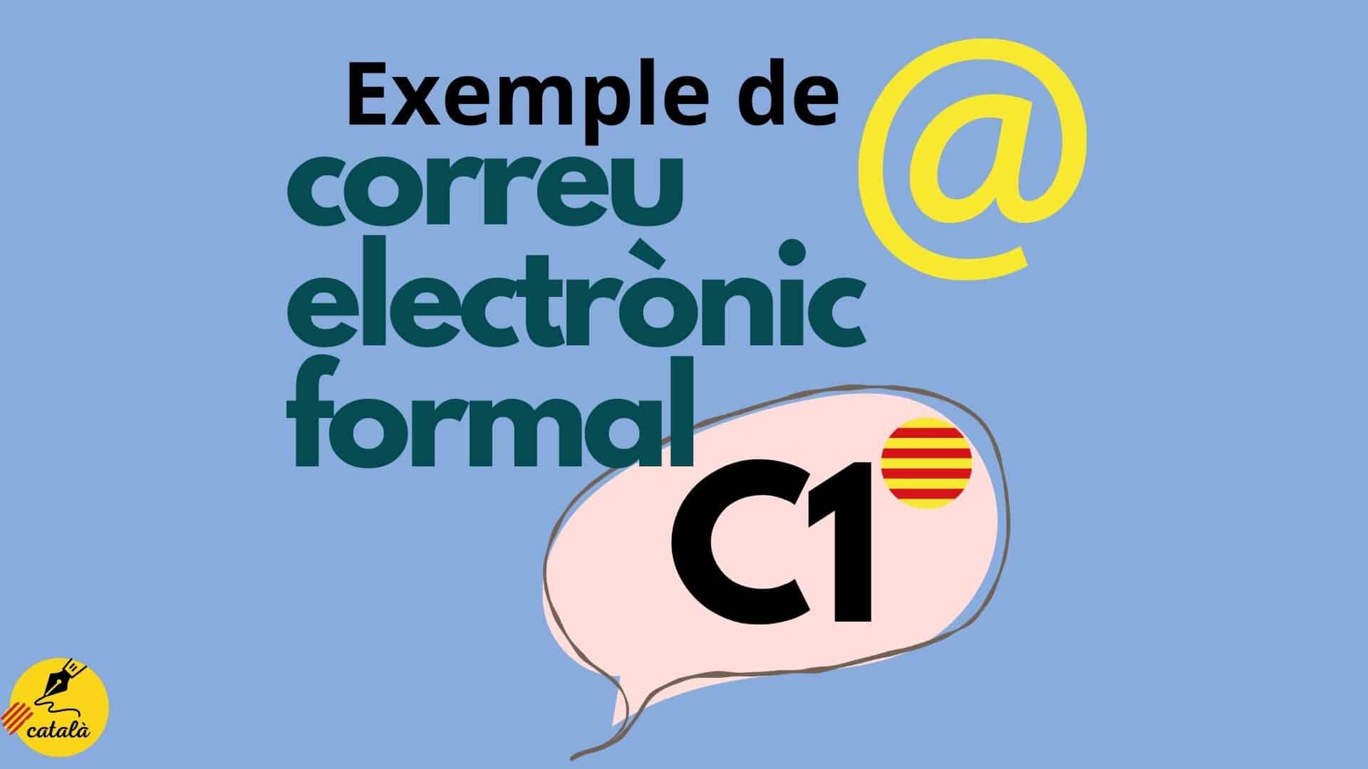 Exemple de CORREU electrònic FORMAL C1 de català