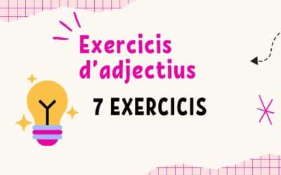 Exercicis d’adjectius | 7 exercicis