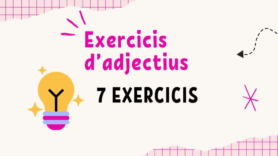 Exercicis d’adjectius | 7 exercicis
