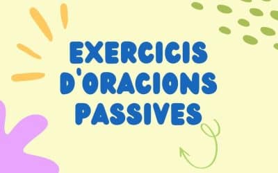 Exercicis d’oracions passives