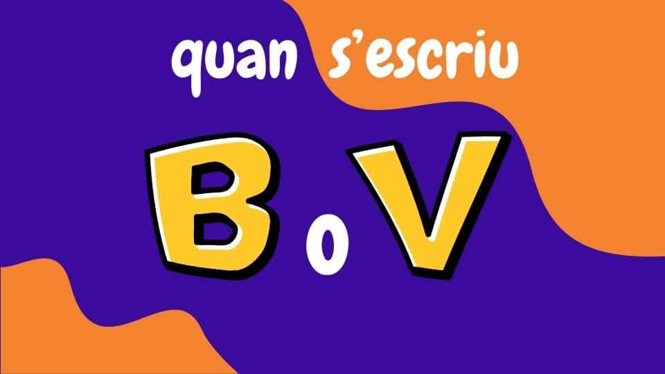 Quan escrivim B o V en català