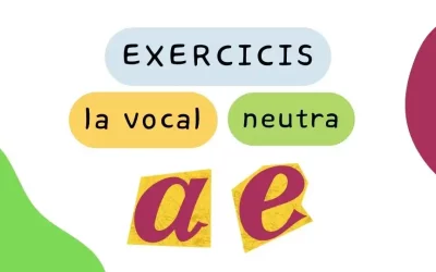 Exercicis amb la vocal neutra: A o E àtones